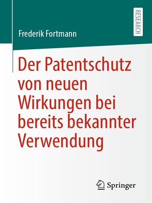 cover image of Der Patentschutz von neuen Wirkungen bei bereits bekannter Verwendung